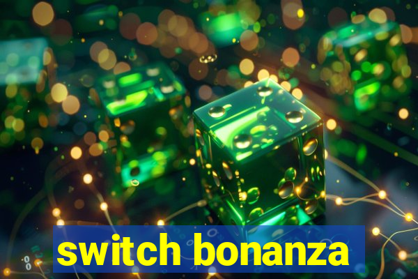 switch bonanza